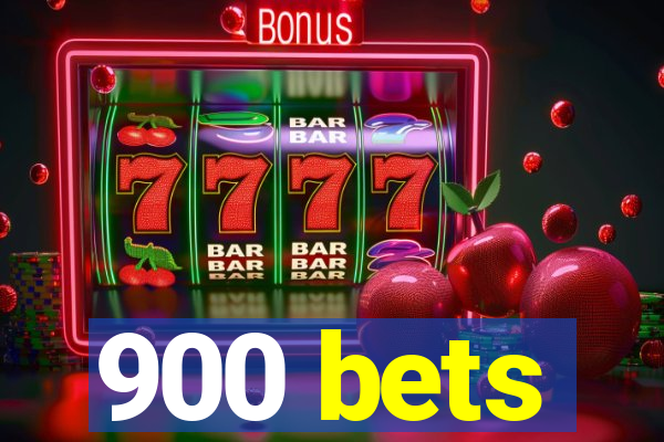 900 bets